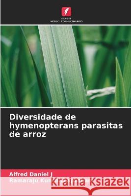 Diversidade de hymenopterans parasitas de arroz Alfred Danie Ramaraju Kunchithapatham 9786205745076