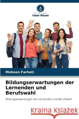 Bildungserwartungen der Lernenden und Berufswahl Mohsen Farhati   9786205745168