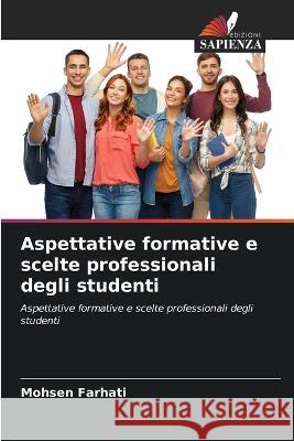 Aspettative formative e scelte professionali degli studenti Mohsen Farhati   9786205745229 Edizioni Sapienza