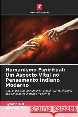 Humanismo Espiritual: Um Aspecto Vital no Pensamento Indiano Moderno Syamala K Devaraj P 9786205745915 Edicoes Nosso Conhecimento