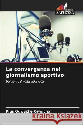 La convergenza nel giornalismo sportivo Pius Ogwuch 9786205746134