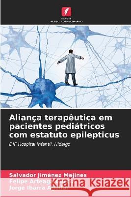 Alian?a terap?utica em pacientes pedi?tricos com estatuto epilepticus Salvador Jim?ne Felipe Arteag Jorge Ibarr 9786205746431 Edicoes Nosso Conhecimento