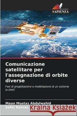 Comunicazione satellitare per l\'assegnazione di orbite diverse Maan Muataz Abdulwahid Sefer Kurnaz 9786205746684
