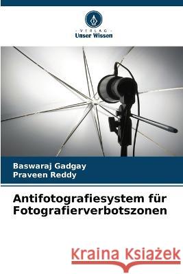 Antifotografiesystem f?r Fotografierverbotszonen Baswaraj Gadgay Praveen Reddy 9786205746851 Verlag Unser Wissen