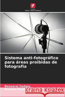 Sistema anti-fotogr?fico para ?reas proibidas de fotografia Baswaraj Gadgay Praveen Reddy 9786205746875