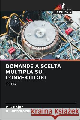 Domande a Scelta Multipla Sui Convertitori V. R. Rajan D. Chandrakala 9786205747100