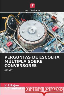 Perguntas de Escolha M?ltipla Sobre Conversores V. R. Rajan D. Chandrakala 9786205747117 Edicoes Nosso Conhecimento