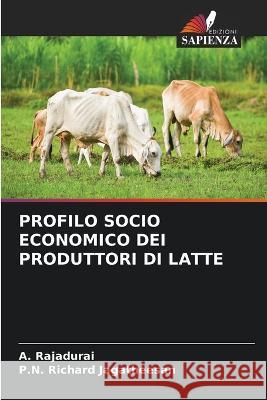Profilo Socio Economico Dei Produttori Di Latte A. Rajadurai P. N. Richar 9786205747162 Edizioni Sapienza