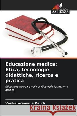 Educazione medica: Etica, tecnologie didattiche, ricerca e pratica Venkataramana Kandi 9786205748725 Edizioni Sapienza