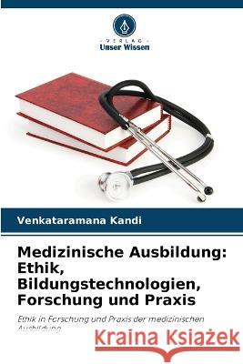 Medizinische Ausbildung: Ethik, Bildungstechnologien, Forschung und Praxis Venkataramana Kandi 9786205748756 Verlag Unser Wissen