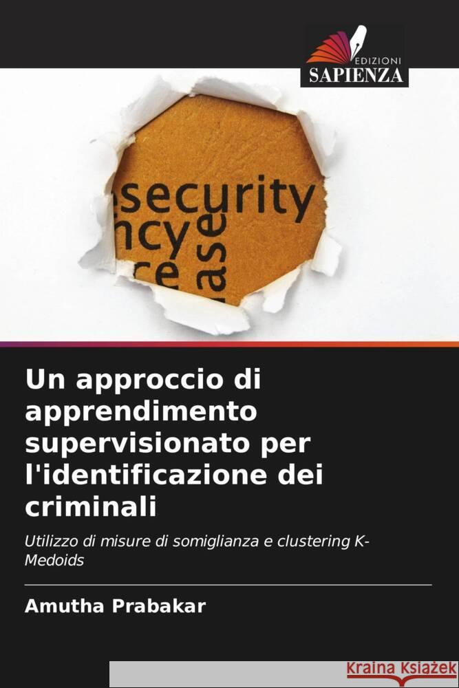 Un approccio di apprendimento supervisionato per l'identificazione dei criminali Amutha Prabakar 9786205748794