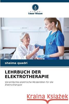 Lehrbuch Der Elektrotherapie Shaima Quadri 9786205749098