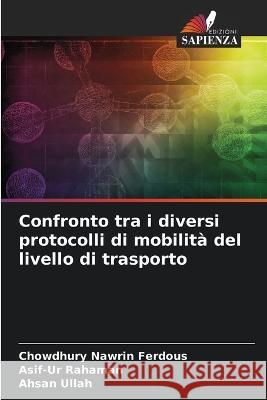 Confronto tra i diversi protocolli di mobilit? del livello di trasporto Chowdhury Nawrin Ferdous Asif-Ur Rahaman Ahsan Ullah 9786205749692 Edizioni Sapienza