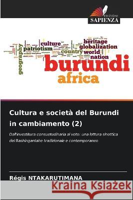 Cultura e societ? del Burundi in cambiamento (2) R?gis Ntakarutimana 9786205749951 Edizioni Sapienza