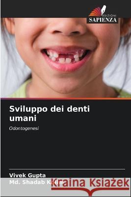 Sviluppo dei denti umani Vivek Gupta MD Shadab Kalim 9786205750353 Edizioni Sapienza