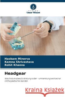 Headgear Haobam Minerva Kamna Shrivastava Rohit Khanna 9786205750414