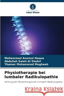 Physiotherapie bei lumbaler Radikulopathie Mohammad Anamul Haque Abdullah Saleh A Thamer Mohammad Mugheeb 9786205750520