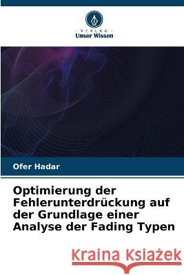 Optimierung der Fehlerunterdr?ckung auf der Grundlage einer Analyse der Fading Typen Ofer Hadar 9786205751398 Verlag Unser Wissen