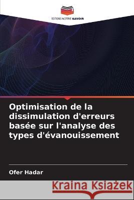 Optimisation de la dissimulation d\'erreurs bas?e sur l\'analyse des types d\'?vanouissement Ofer Hadar 9786205751411