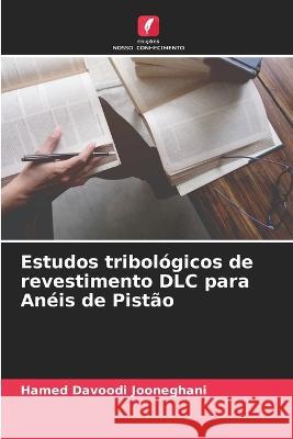 Estudos tribol?gicos de revestimento DLC para An?is de Pist?o Hamed Davood 9786205751909 Edicoes Nosso Conhecimento