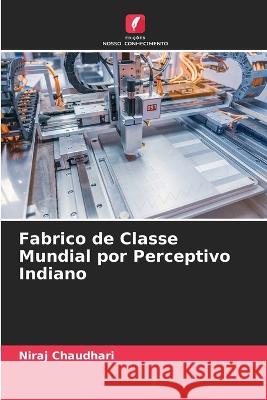 Fabrico de Classe Mundial por Perceptivo Indiano Niraj Chaudhari 9786205752296 Edicoes Nosso Conhecimento