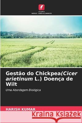 Gest?o do Chickpea(Cicer arietinum L.) Doen?a de Wilt Harish Kumar 9786205752807