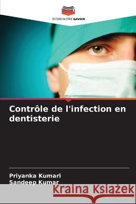 Contr?le de l\'infection en dentisterie Priyanka Kumari Sandeep Kumar 9786205752982