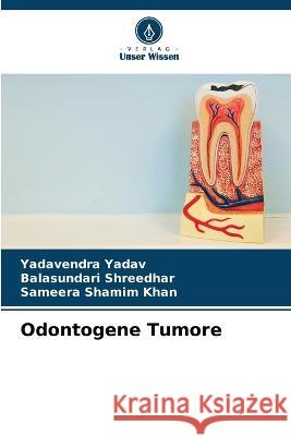 Odontogene Tumore Yadavendra Yadav Balasundari Shreedhar Sameera Shami 9786205753255