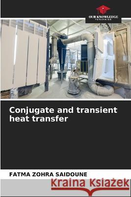 Conjugate and transient heat transfer Fatma Zohra Saidoune   9786205753293 Our Knowledge Publishing