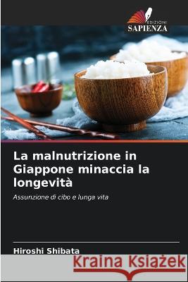 La malnutrizione in Giappone minaccia la longevita Hiroshi Shibata   9786205753354