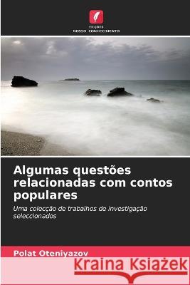 Algumas quest?es relacionadas com contos populares Polat Oteniyazov 9786205753415 Edicoes Nosso Conhecimento