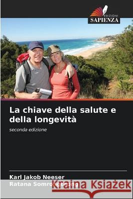 La chiave della salute e della longevita Karl Jakob Neeser Ratana Somrongthong  9786205753750