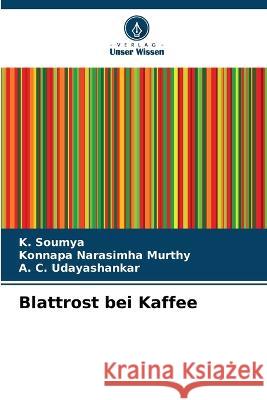 Blattrost bei Kaffee K. Soumya Konnapa Narasimha Murthy A. C. Udayashankar 9786205754573