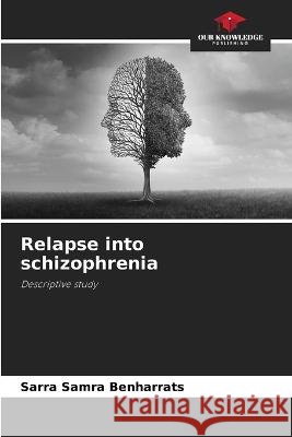 Relapse into schizophrenia Sarra Samra Benharrats 9786205754795
