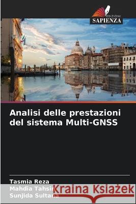 Analisi delle prestazioni del sistema Multi-GNSS Tasmia Reza Mahdia Tahsin Sunjida Sultana 9786205755532 Edizioni Sapienza