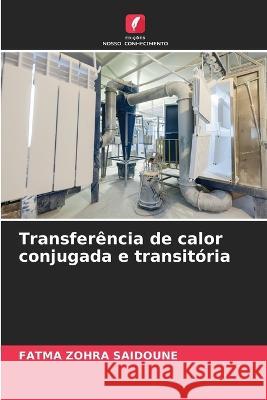 Transferencia de calor conjugada e transitoria Fatma Zohra Saidoune   9786205756560 Edicoes Nosso Conhecimento