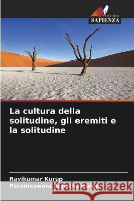 La cultura della solitudine, gli eremiti e la solitudine Ravikumar Kurup Parameswara Achutha Kurup 9786205756904 Edizioni Sapienza