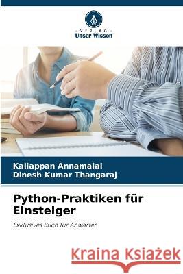 Python-Praktiken f?r Einsteiger Kaliappan Annamalai Dinesh Kumar Thangaraj 9786205757109