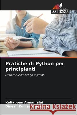 Pratiche di Python per principianti Kaliappan Annamalai Dinesh Kumar Thangaraj 9786205757239