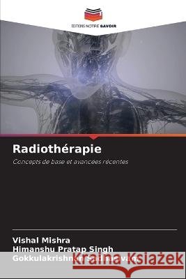 Radioth?rapie Vishal Mishra Himanshu Pratap Singh Gokkulakrishnan Sadhasivam 9786205757277