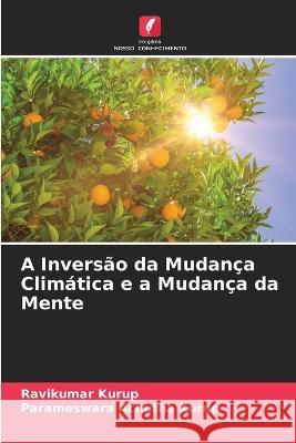 A Invers?o da Mudan?a Clim?tica e a Mudan?a da Mente Ravikumar Kurup Parameswara Achutha Kurup 9786205757468 Edicoes Nosso Conhecimento