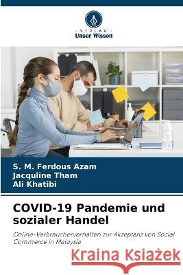 COVID-19 Pandemie und sozialer Handel S. M. Ferdous Azam Jacquline Tham Ali Khatibi 9786205757802 Verlag Unser Wissen