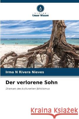 Der verlorene Sohn Irma N Rivera Nieves   9786205759592 Verlag Unser Wissen