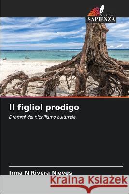 Il figliol prodigo Irma N Rivera Nieves   9786205759691 Edizioni Sapienza