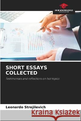 Short Essays Collected Leonardo Strejilevich 9786205760048 Our Knowledge Publishing