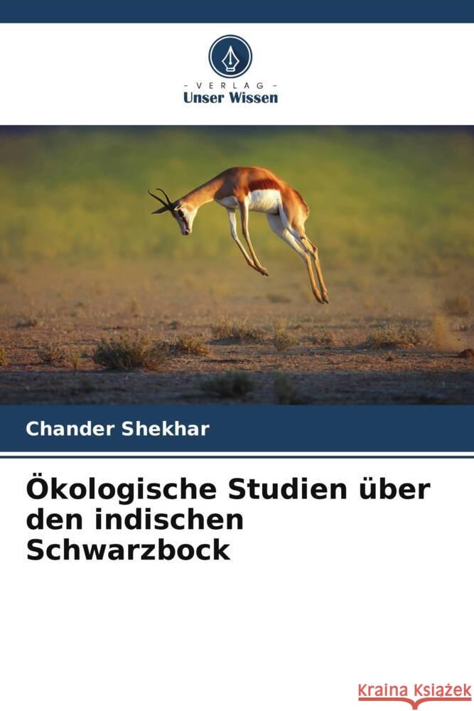 Ökologische Studien über den indischen Schwarzbock Shekhar, Chander 9786205760765