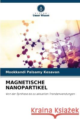 Magnetische Nanopartikel Mookkandi Palsamy Kesavan   9786205760987
