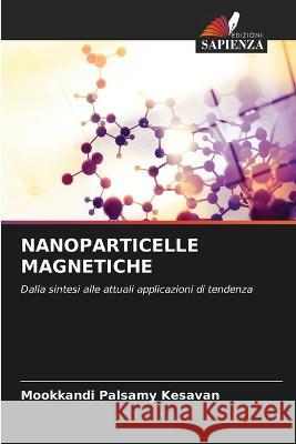 Nanoparticelle Magnetiche Mookkandi Palsamy Kesavan   9786205761014