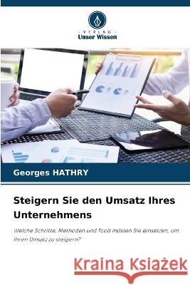 Steigern Sie den Umsatz Ihres Unternehmens Georges Hathry 9786205761830 Verlag Unser Wissen