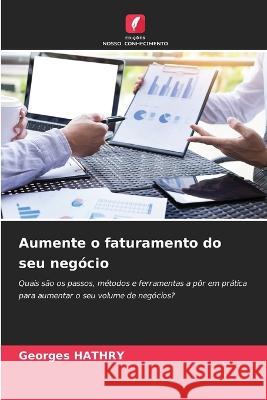 Aumente o faturamento do seu neg?cio Georges Hathry 9786205761878 Edicoes Nosso Conhecimento